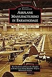 Airplane Manufacturing In Farmingdale Images Of Aviation