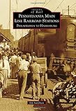 Pennsylvania Main Line Railroad Stations: Philadelphia to Harrisburg (Images of Rail)