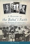 A History of the Bah&aacute;'&iacute; Faith in South Carolina (American Heritage)