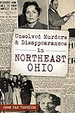 Unsolved Murders and Disappearances in Northeast Ohio (Murder & Mayhem)