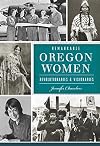 Remarkable Oregon Women: Revolutionaries & Visionaries (American Heritage)