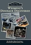 Wyoming's Dinosaur Discoveries (Images of America)