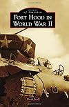 Fort Hood in World War II (TX) (Images of America)
