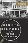 Hidden History of the Upper Rio Grande