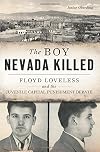 The Boy Nevada Killed: Floyd Loveless and the Juvenile Capital Punishment Debate (True Crime)
