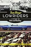 San Diego Lowriders: A History of Cars and Cruising (American Heritage)