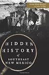 Hidden History of Southeast New Mexico (American Chronicles)