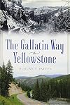 The Gallatin Way to Yellowstone (Transportation)