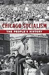 Chicago Socialism: The Peopleβs History