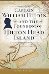 Captain William Hilton and the Founding of Hilton Head Island