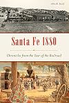 Santa Fe 1880: Chronicles from the Year of the Railroad