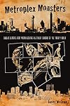 Metroplex Monsters: Dallas Demons, Fort Worth Goatmen and Other Terrors of the Trinity River