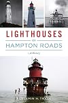 Lighthouses of Hampton Roads: A History