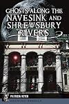Ghosts Along the Navesink and Shrewsbury Rivers (Haunted America)