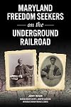 Maryland Freedom Seekers on the Underground Railroad