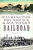The Wilmington, Brunswick & Southern Railroad (Transportation)