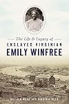 Life & Legacy of Enslaved Virginian Emily Winfree, The (American Heritage)