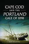 Cape Cod and the Portland Gale of 1898 (Disaster)