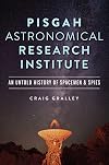 Pisgah Astronomical Research Institute: An Untold History of Spacemen & Spies