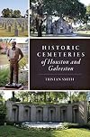 Historic Cemeteries of Houston and Galveston (Landmarks)