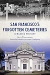 San Francisco's Forgotten Cemeteries: A Buried History (No Series (Generic))