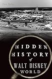 Hidden History of Walt Disney World
