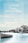A Home in Woods Hole: Life and History on Eel Pond