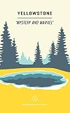 Wildsam Field Guides: Yellowstone: Mystery and Marvel (Wildsam National Parks)