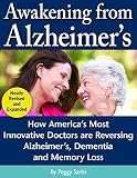 Awakening From Alzheimers How Americas Most Innovative Doctors Are Reversing Alzheimers Dementia And Memory Loss