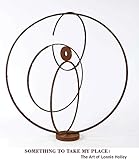 Something to Take My Place: The Art of Lonnie Holley (HALSEY INSTITUT)