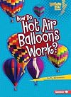 How Do Hot Air Balloons Work? (Lightning Bolt Books: How Vehicles Work?)