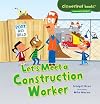 Let's Meet a Construction Worker