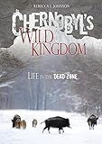 Chernobyls Wild Kingdom Life In The Dead Zone