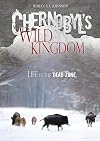 Chernobyl's Wild Kingdom: Life in the Dead Zone