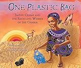 One Plastic Bag Isatou Ceesay And The Recycling Women Of The Gambia