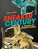 Sneaker Century A History Of Athletic Shoes