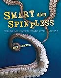 Smart And Spineless Exploring Invertebrate Intelligence