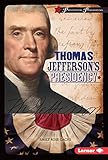 Thomas Jeffersons Presidency Presidential Powerhouses