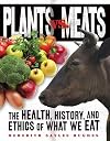 Plants Vs. Meats: The Health, History, and Ethics of What We Eat
