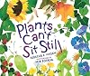 Plants Can't Sit Still