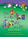 Pre- and Re-, Mis- and Dis-: What Is a Prefix?