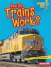 How Do Trains Work? (Lightning Bolt Books: How Vehicles Work?)