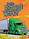 How Do Big Rigs Work? (Lightning Bolt Books: How Vehicles Work?)