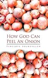 How God Can Peel An Onion
