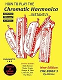 How To Play The Chromatic Harmonica Instantly The Book 2 Encyclopedia Harmonica Master Book Series