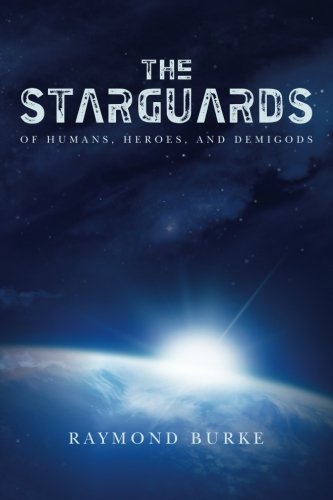 Cover of The Starguards: Of Humans, Heroes, and Demigods