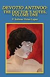 Devotio Antinoo: The Doctor's Notes, Volume One