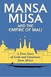 Mansa Musa and the Empire of Mali