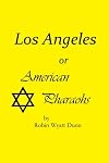 Los Angeles, or American Pharaohs