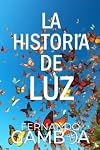 La historia de Luz: Basada en hechos reales. (Spanish Edition)